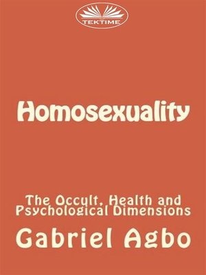 cover image of Homosexuality--The Occult, Health and Psychological Dimensions